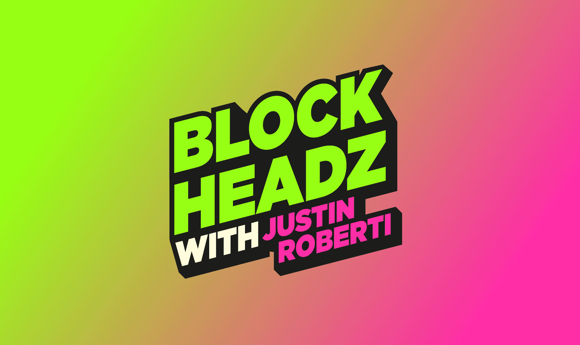 Blockheadz with Justin Roberti - Coming soon