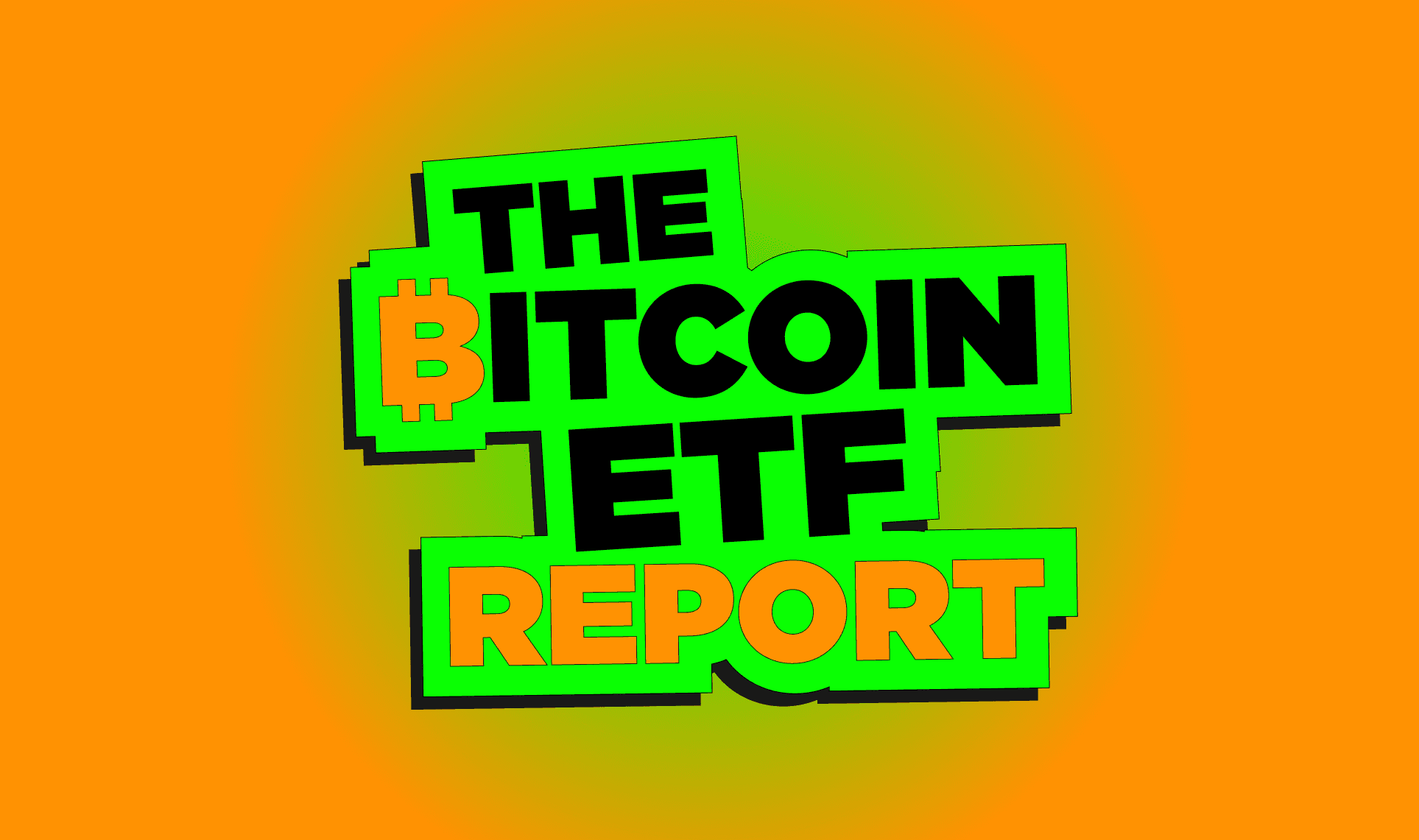 The Bitcoin ETF Report - Coming soon